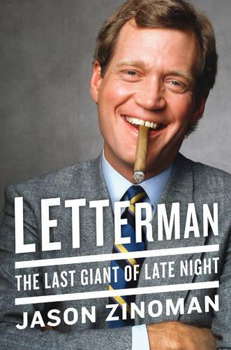 Letterman: The Last Giant of Late Night (Hardback)