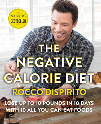 The Negative Calorie Diet: Lose Up to 10 Pounds in 10 Days with 10 All You Can Eat Foods (Hardback)