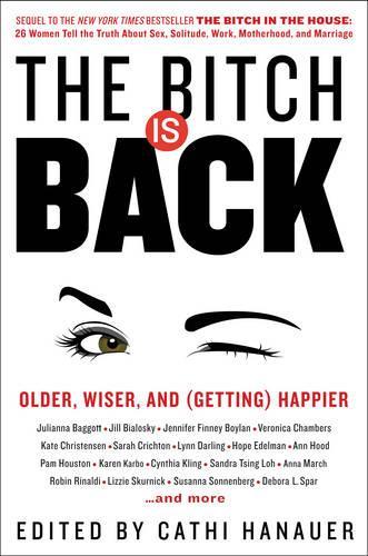 The Bitch Is Back: Older, Wiser, and (Getting) Happier (Hardback)