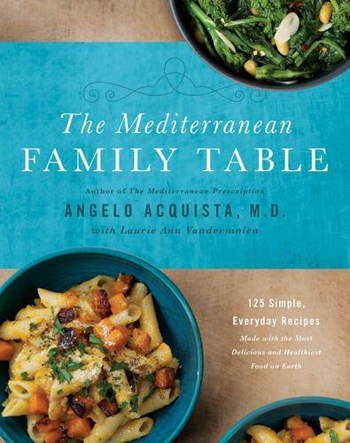 The Mediterranean Family Table: 125 Simple, Everyday Recipes Made with the Most Delicious and Healthiest Food on Earth (Hardback)