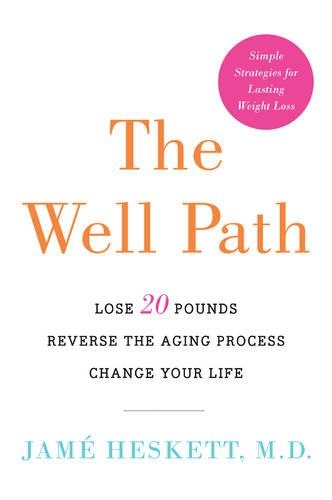 The Well Path: Lose 20 Pounds, Reverse the Aging Process, Change Your Life (Hardback)