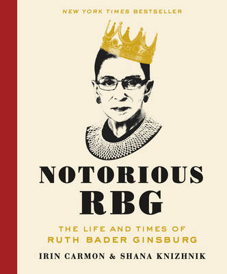 Notorious RBG: The Life and Times of Ruth Bader Ginsburg (Hardback)