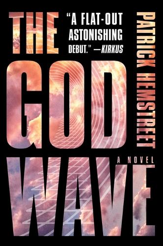 The God Wave: A Novel - The God Wave Trilogy (Paperback)