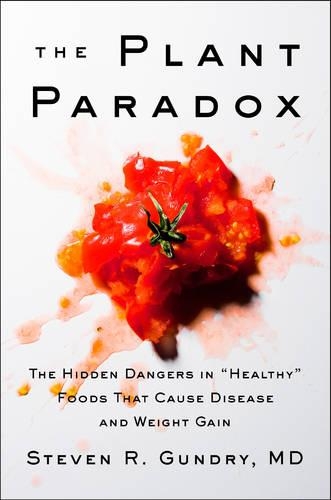 The Plant Paradox: The Hidden Dangers in "Healthy" Foods That Cause Disease and Weight Gain (Hardback)