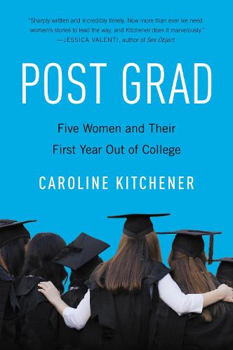 Post Grad: Five Women And Their First Year Out Of College (Paperback)