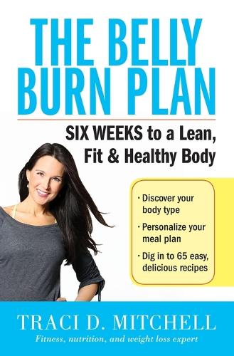 The Belly Burn Plan: Six Weeks to a Lean, Fit & Healthy Body (Paperback)
