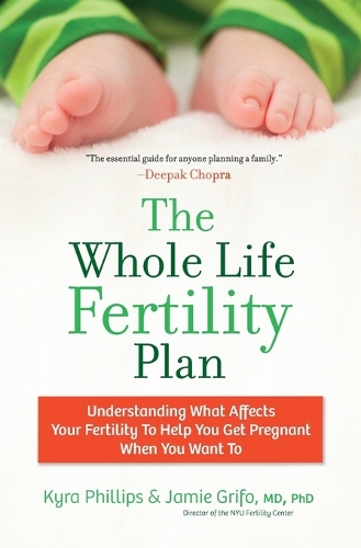 The Whole Life Fertility Plan: Understanding What Effects Your Fertility to Help You Get Pregnant When You Want To (Paperback)