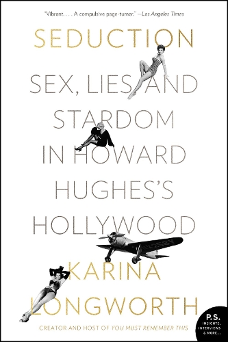 Seduction: Sex, Lies, and Stardom in Howard Hughes's Hollywood (Paperback)