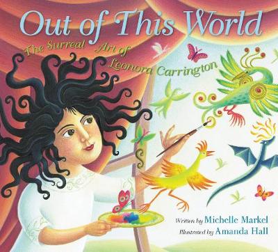 Out of This World: The Surreal Art of Leonora Carrington (Hardback)