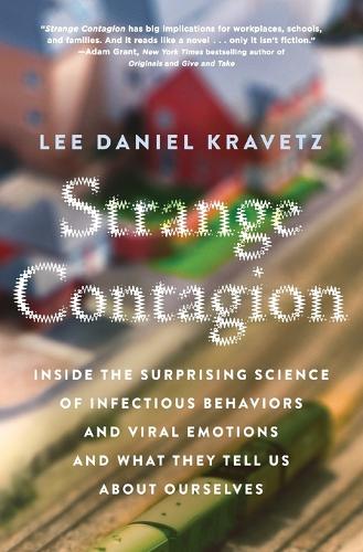 Strange Contagion: Inside the Surprising Science of Infectious Behaviors and Viral Emotions and What They Tell Us About Ourselves (Paperback)