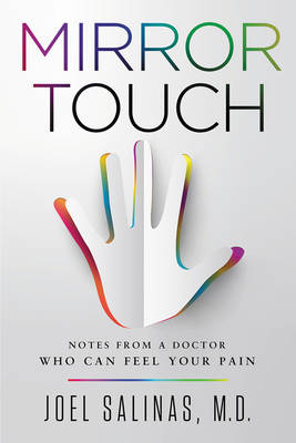 Mirror Touch: Notes from a Doctor Who Can Feel Your Pain (Hardback)