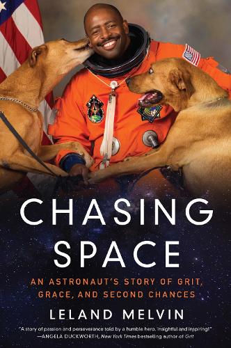 Chasing Space: An Astronaut's Story Of Grit, Grace, And Second Chances (Hardback)