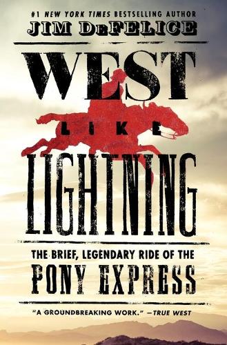 West Like Lightning: The Brief, Legendary Ride of the Pony Express (Paperback)