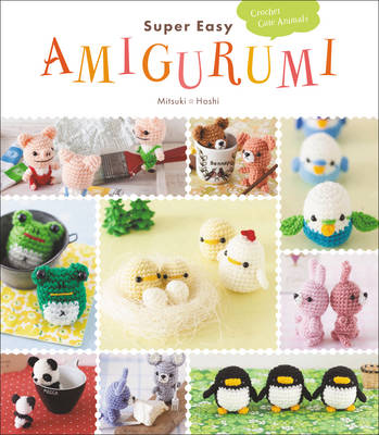 Super Easy Amigurumi: Crochet Cute Animals (Paperback)