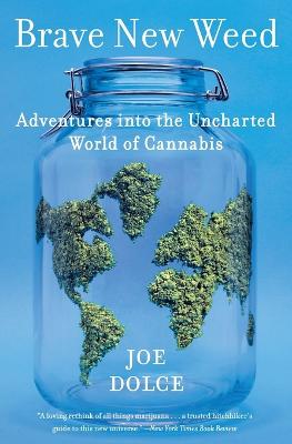 Brave New Weed: Adventures into the Uncharted World of Cannabis (Paperback)