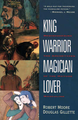 King, Warrior, Magician, Lover by Robert L. Moore