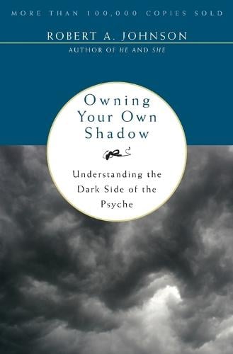 Robert A Johnson Owning Your Own Shadow