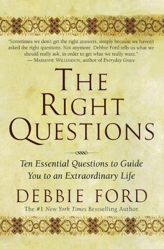 The Right Questions: Ten Essential Questions To Guide You To An Extraordinary Life (Paperback)
