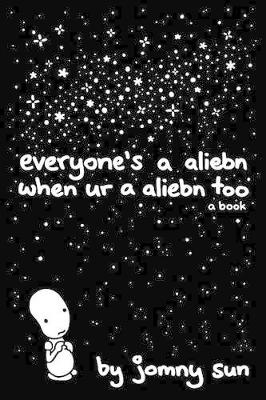 Everyone's a Aliebn When Ur a Aliebn Too: A Book (Hardback)