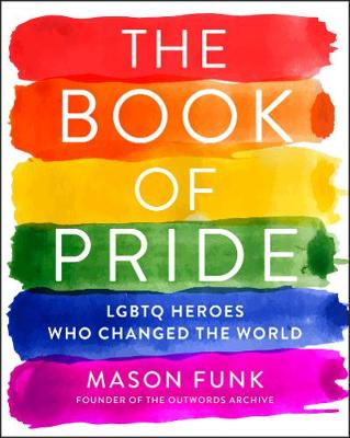 The Book of Pride: LGBTQ Heroes Who Changed the World (Paperback)