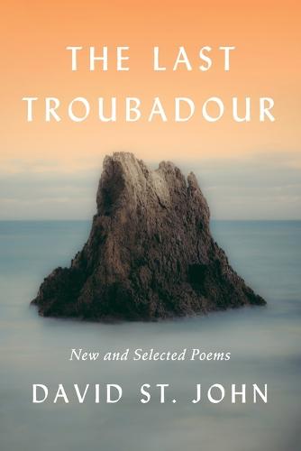 The Last Troubadour: New And Selected Poems (Paperback)