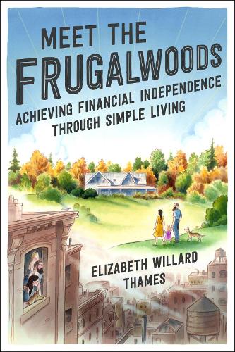 Meet The Frugalwoods: Achieving Financial Independence Through Simple Living (Hardback)