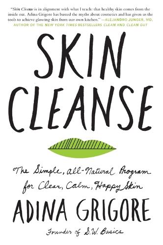 Skin Cleanse: The Simple, All-Natural Program for Clear, Calm, Happy Skin (Paperback)