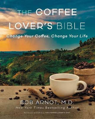 The Coffee Lover's Bible: Change Your Coffee, Change Your Life (Paperback)
