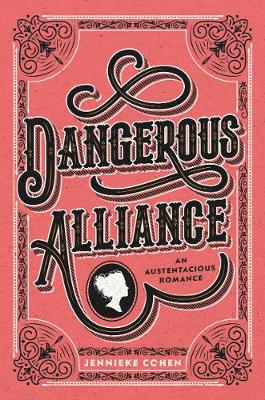 Dangerous Alliance: An Austentacious Romance (Hardback)