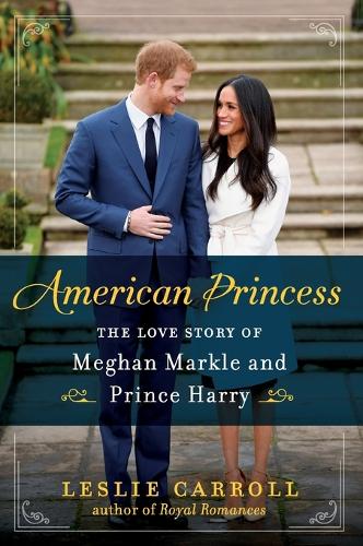 American Princess: The Love Story of Meghan Markle and Prince Harry (Paperback)