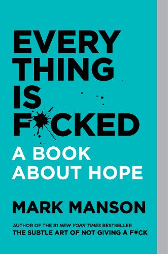 Everything Is F Cked By Mark Manson Waterstones