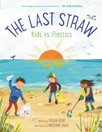 The Last Straw: Kids vs. Plastics (Hardback)