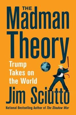The Madman Theory: Trump Takes On the World (Hardback)