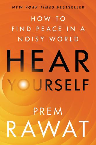 Hear Yourself: How to Find Peace in a Noisy World (Hardback)