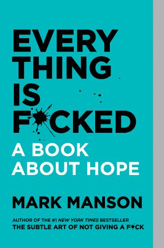 Everything Is F*cked: A Book About Hope (Paperback)