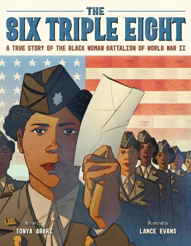 Image for The Six Triple Eight : A True Story of the Black Woman Battalion of World War II