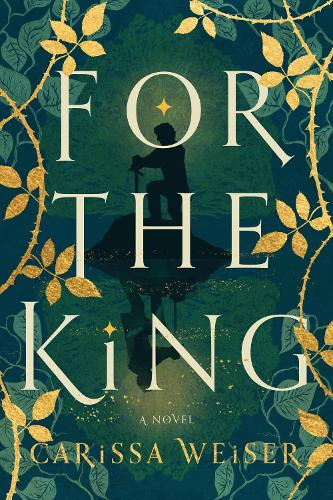 For the King by Carissa Weiser | Waterstones