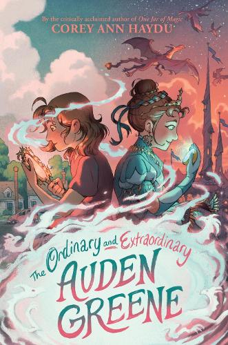 Corey Ann Haydu The Ordinary and Extraordinary Auden Greene