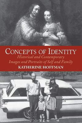 Concepts Of Identity: Historical And Contemporary Images And Portraits Of Self And Family (Paperback)