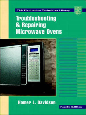 Troubleshooting and Repairing Microwave Ovens - TAB Electronics Technical Library (Hardback)