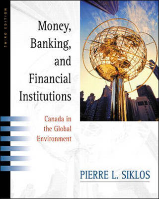 Money, Banking and Financial Institutions: Canada and the Global Environment (Hardback)