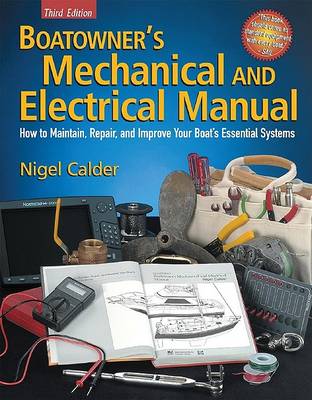 Boatowner's Mechanical and Electrical Manual: How to Maintain, Repair, and Improve Your Boat S Essential Systems (Hardback)