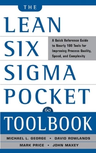 The Lean Six Sigma Pocket Toolbook A Quick Reference Guide To Nearly 100 Tools For Improving 8428