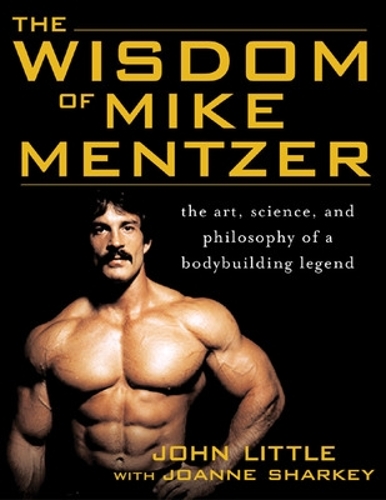 The Wisdom of Mike Mentzer - John Little