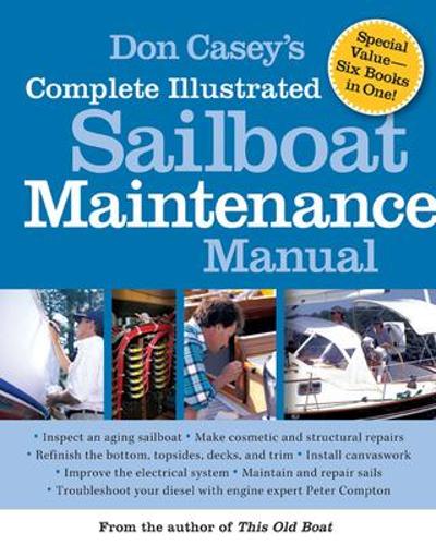 Don Casey's Complete Illustrated Sailboat Maintenance Manual (Hardback)