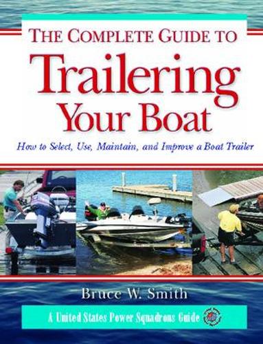 The Complete Guide to Trailering Your Boat (Paperback)