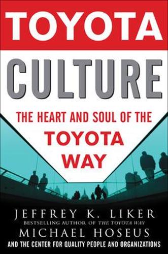 Toyota Culture: The Heart and Soul of the Toyota Way (Hardback)