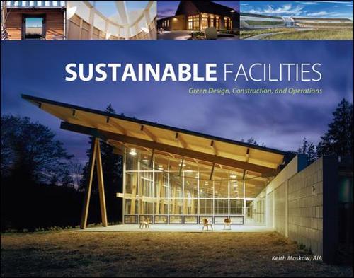 Sustainable Facilities: Green Design, Construction, and Operations (Paperback)