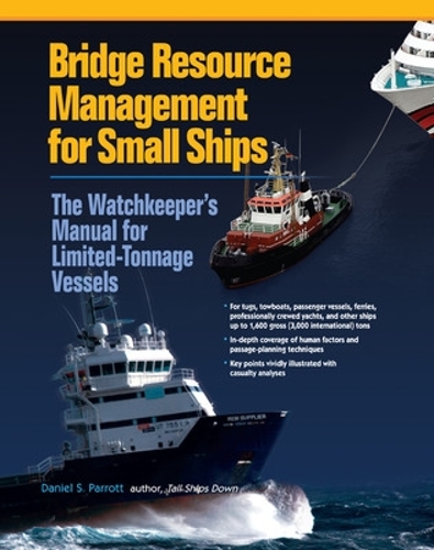 Bridge Resource Management for Small Ships: The Watchkeeper's Manual for Limited-Tonnage Vessels (Hardback)