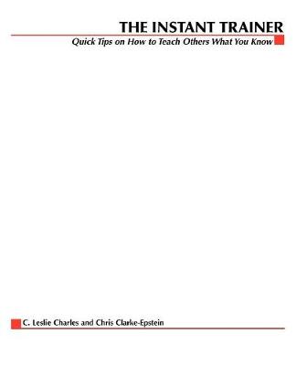 The Instant Trainer: Quick Tips on How to Teach Others What You Know (Paperback)